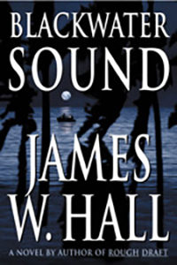 Blackwater Sound by Florida Thriller Author James W Hall