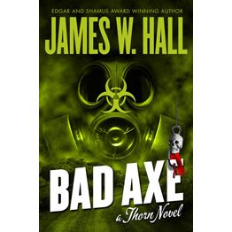 Bad Axe, a Thorn Novel by James w. Hall