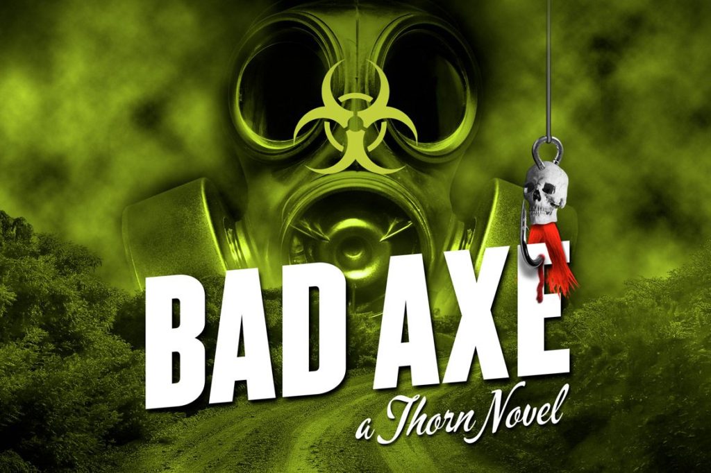 Bad Axe is the newest Thorn Novel