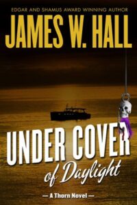 Under Cover of Darkness by Florida Thriller Author James W Hall