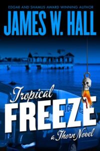 Tropical Freeze by Florida Thriller Author James W Hall