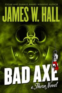Bad Axe, Thorn's 15th adventure by Florida Thriller Author James W Hall